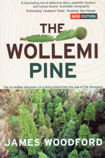 The Wollemi Pine: The Incredible Discovery of a Living Fossil From the Age of the Dinosaurs