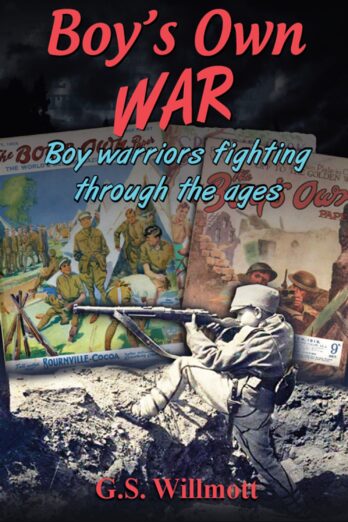 Boy’s Own War: Boy Warriors Fighting Through the Ages