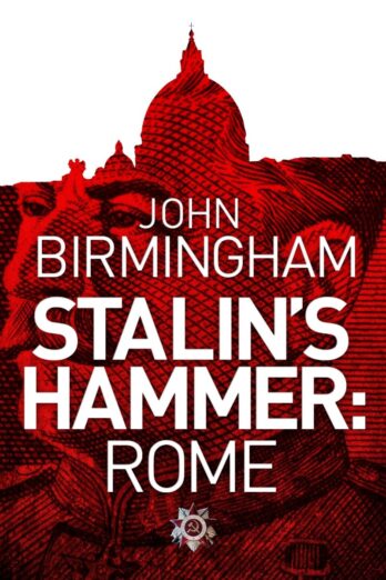 Stalin’s Hammer: Rome