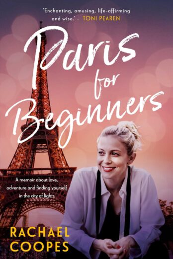 Paris for Beginners: A memoir about love, adventure and finding yourself in the city of lights Cover Image