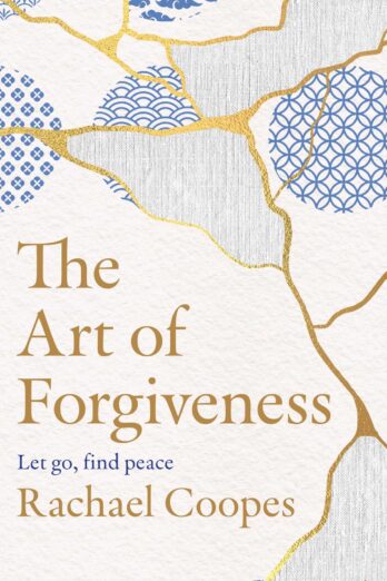 The Art of Forgiveness: Let go, find peace