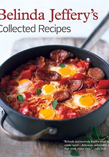 Belinda Jeffery’s Collected Recipes: Revised Edition