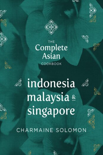 The Complete Asian Cookbook: Indonesia, Malaysia & Singapore
