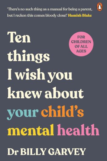 Ten things I wish you knew about your child’s mental health