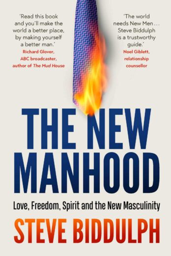 The New Manhood: Love, Freedom, Spirit and the New Masculinity