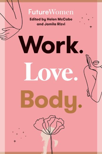 Work. Love. Body.: Future Women