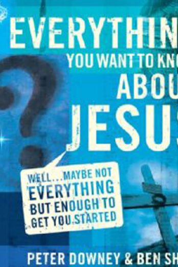 Everything You Want to Know about Jesus