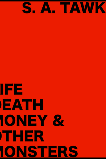 Life, Death, Money & Other Monsters