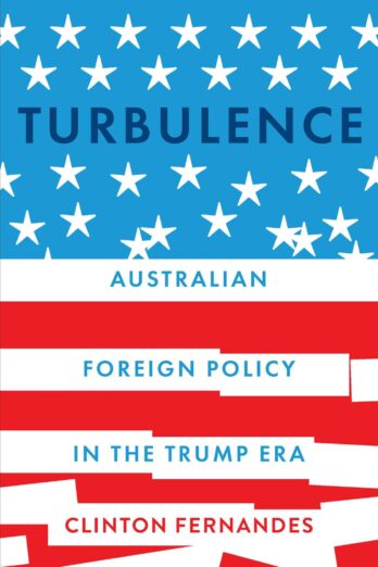 Turbulence: Australian Foreign Policy in the Trump Era