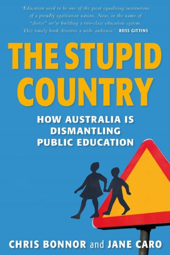 The Stupid Country: How Australia Is Dismantling Public Education