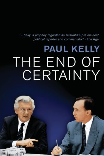 The End of Certainty: Power, Politics & Business in Australia